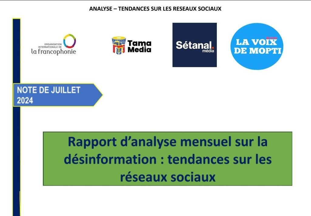 Dans le cadre de notre projet de Jumelage entre initiatives francophones de lutte contre la désinformation, soutenu par l'Organisation internationale de la Francophonie (OIF), Tama Média, Sétanal Média et La Voix de Mopti publient une note d'analyse commune sur les principales tendances de désinformation observées en juillet 2024. Rapport. 